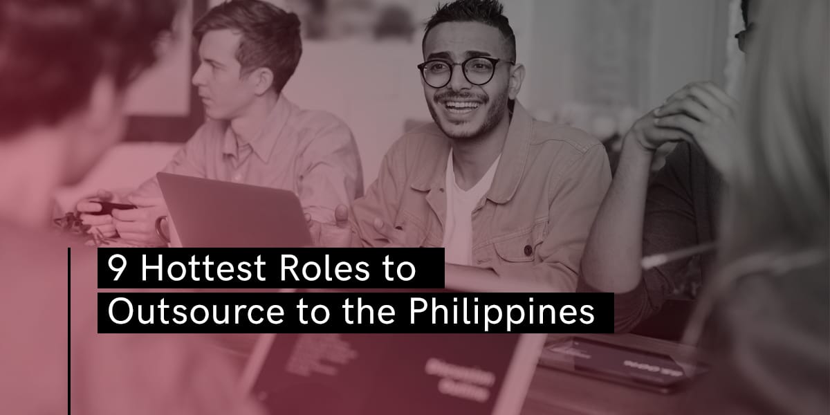 9 Hottest Roles to Outsource to the Philippines - Blog - Booth & Partners