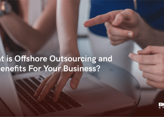 What Is Offshore Outsourcing And Its Benefits For Your Business