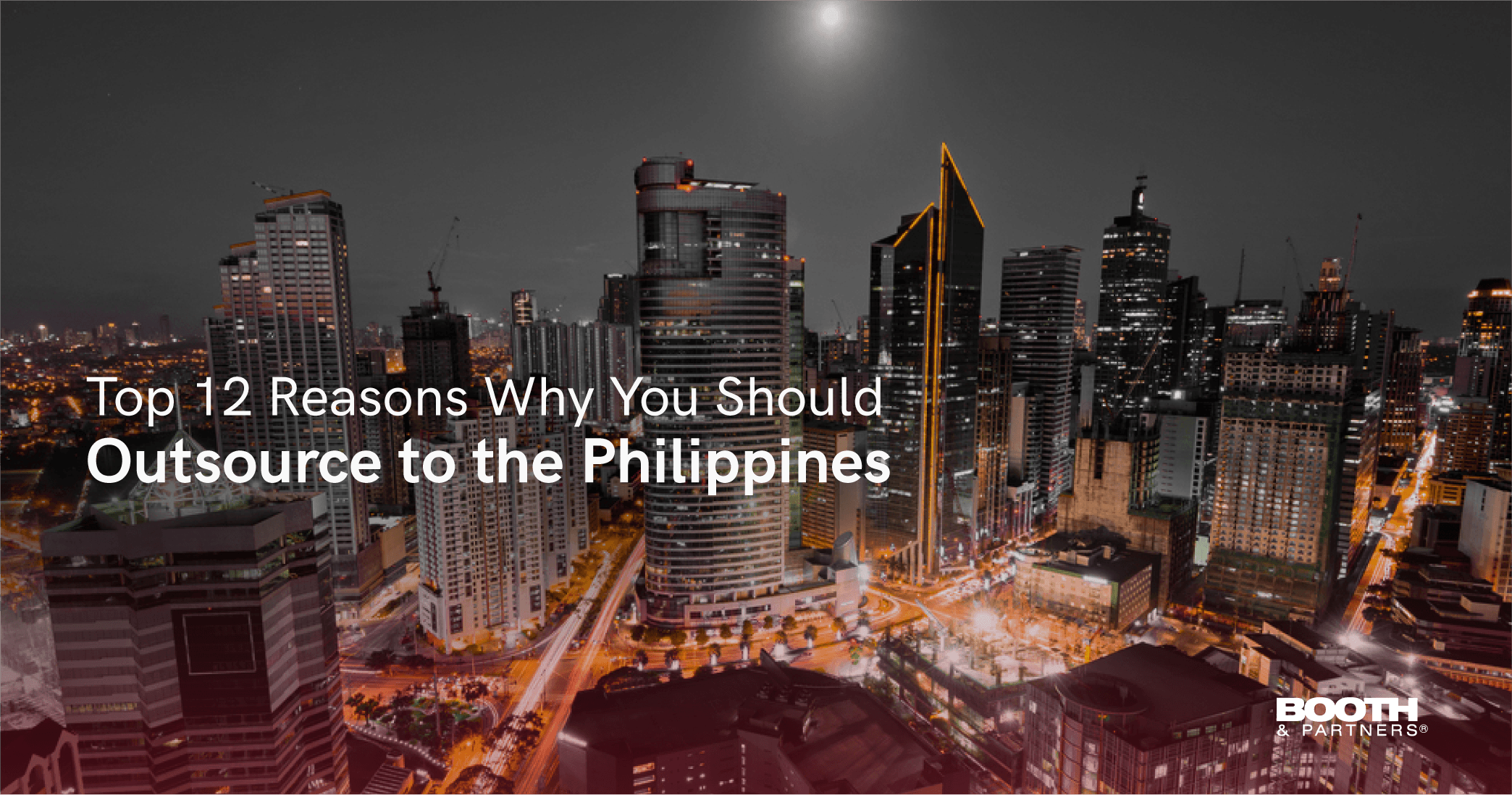 Top 12 Reasons Why You Should Outsource to the Philippines
