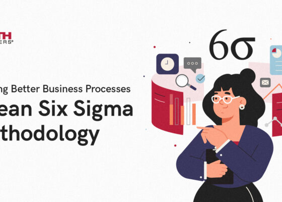 Creating Better Business Processes with Lean Six Sigma Methodology